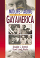 Book cover of: Midlife and Aging in Gay America. By: N. Y.) Sage Conference 2000 (New York