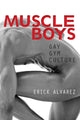 Book cover of: Muscle Boys. By: Erick Alvarez
