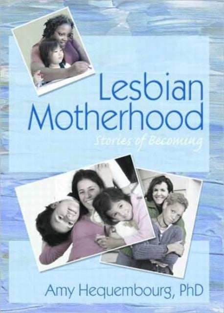 Book cover of: Lesbian Motherhood. By: Amy L. Hequembourg