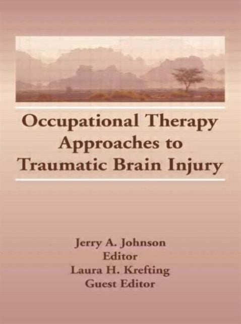 Book cover of: Occupational Therapy Approaches to Traumatic Brain Injury. By: Jerry A. Johnson
