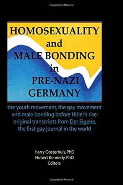 Book cover of: Homosexuality and Male Bonding in Pre-Nazi Germany. By: Harry Oosterhuis