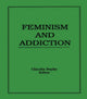 Book cover of: Feminism and Addiction. By: Claudia Bepko