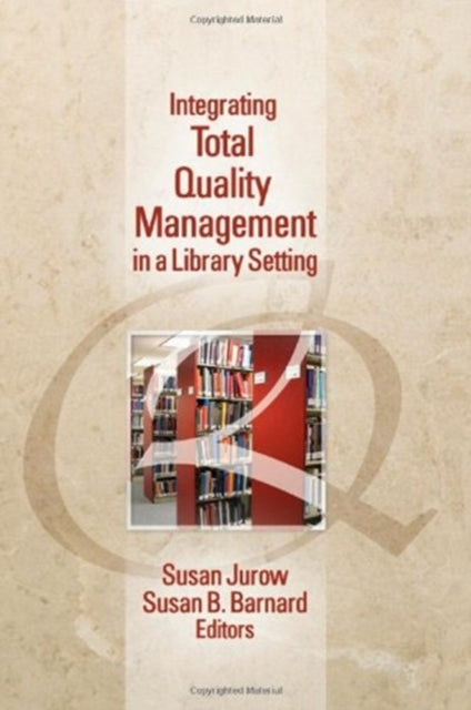 Book cover of: Integrating Total Quality Management in a Library Setting