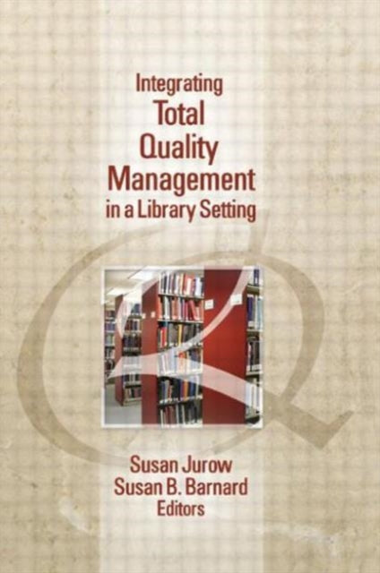 Book cover of: Integrating Total Quality Management in a Library Setting