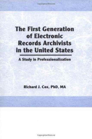 First Generation of Electronic Records Archivists in the United States