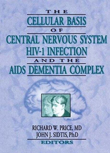 Book cover of: Cellular Basis of Central Nervous System HIV-1 Infection and the AIDS Dementia Complex