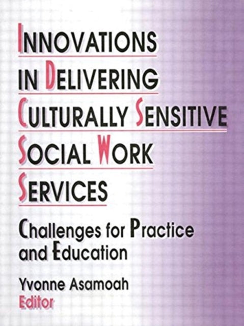 Book cover of: Innovations in Delivering Culturally Sensitive Social Work Services. By: Yvonne Asamoah