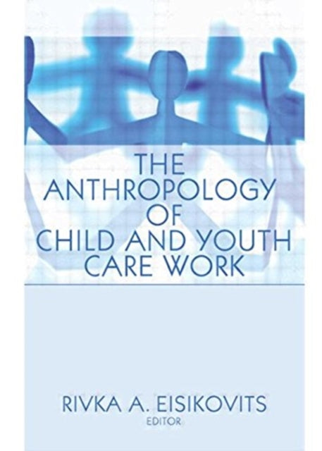 Book cover of: Anthropology of Child and Youth Care Work