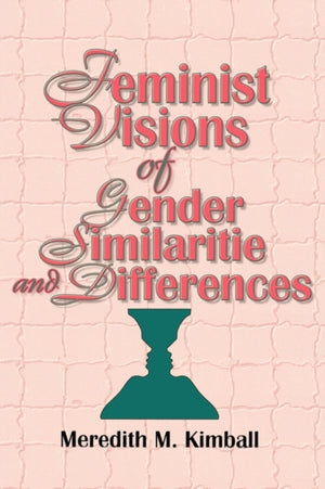 Feminist Visions of Gender Similarities and Differences