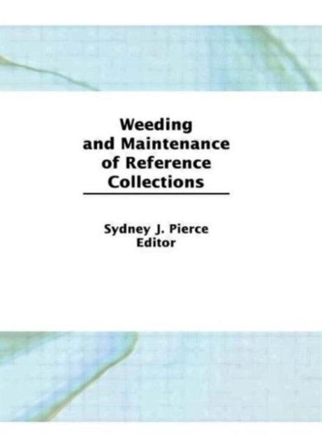 Book cover of: Weeding and Maintenance of Reference Collections. By: Sydney J. Pierce