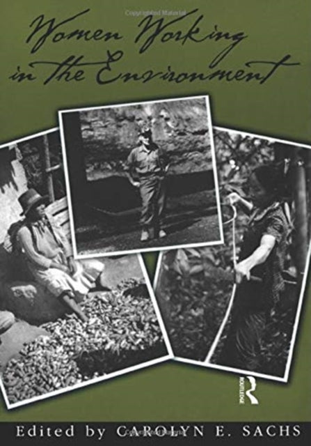Book cover of: Women Working In The Environment. By: Carolyn E. Sachs
