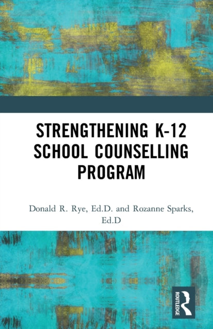 Book cover of: Strengthening K-12 School Counselling Programs. By: Donald R. Rye
