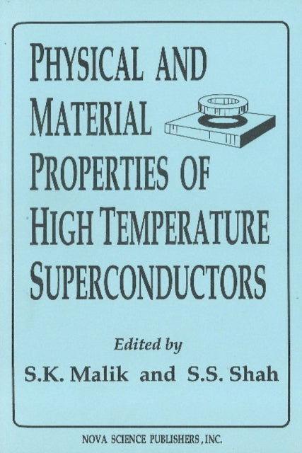 Book cover of: Physical & Material Properties of High Temperature Superconductors. By: S. K. Malik
