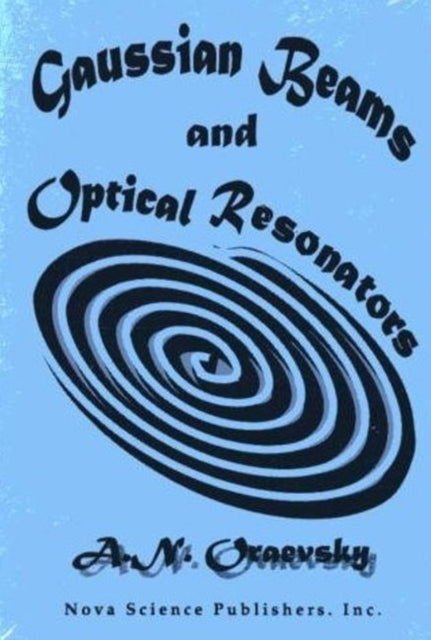 Book cover of: Gaussian Beams & Optical Resonators. By: A. N. Oraevsky
