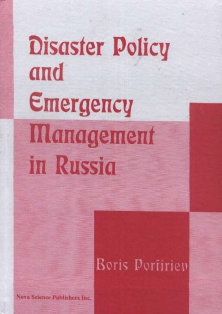 Book cover of: Disaster Policy & Emergency Management in Russia. By: Boris Porfiriev
