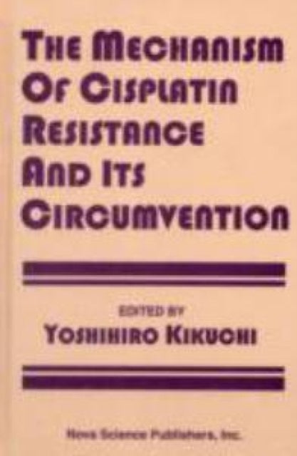 Book cover of: Mechanism of Cisplatin Resistance & Its Circumvention