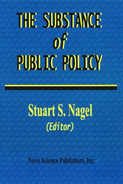 Book cover of: Substance of Public Policy. By: Stuart S. Nagel