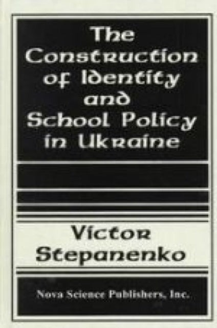 Book cover of: Construction of Identity & School Policy in Ukraine