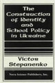 Book cover of: Construction of Identity & School Policy in Ukraine