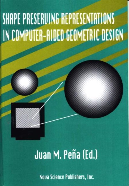 Book cover of: Shape Preserving Representations in Computer-Aided Geometric Design. By: Juan M. Pena