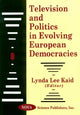 Book cover of: Television & Politics in Evolving European Democracies