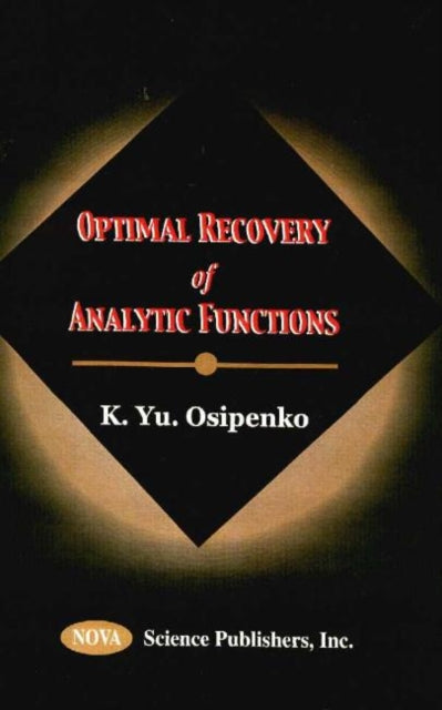 Book cover of: Optimal Recovery of Analytic Functions. By: K. Yu Osipenko