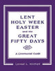 Book cover of: Lent, Holy Week, Easter and the Great Fifty Days