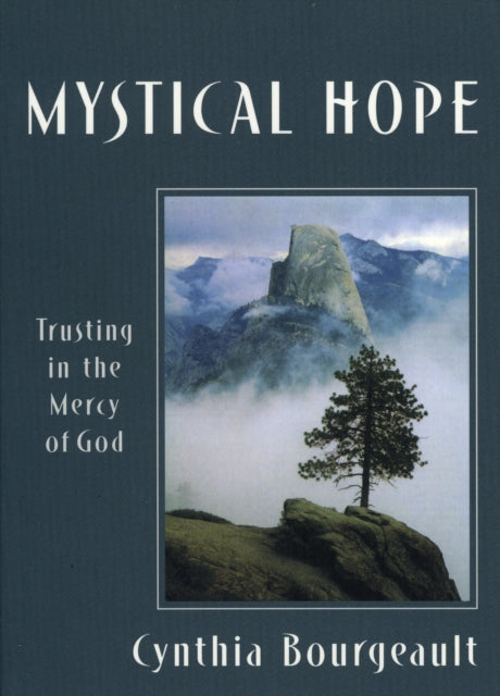 Book cover of: Mystical Hope. By: Cynthia Bourgeault