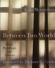 Book cover of: Between Two Worlds. By: Kate Moorehead