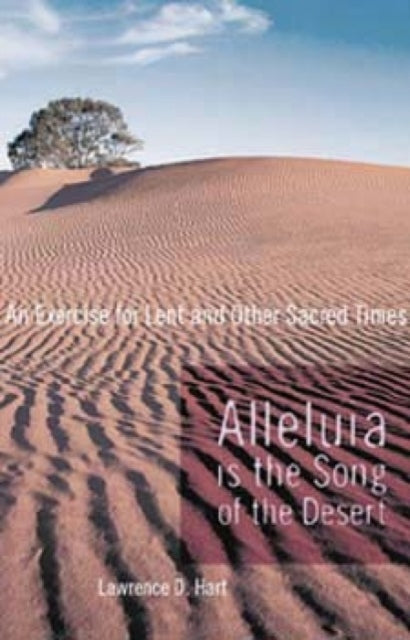 Book cover of: Alleluia is the Song of the Desert. By: Lawrence D. Hart
