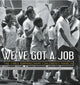 Book cover of: We've Got a Job. By: Cynthia Levinson