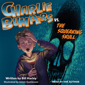 Charlie Bumpers Vs. the Squeaking Skull