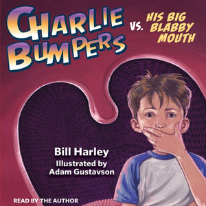 Charlie Bumpers Vs. His Big Blabby Mouth