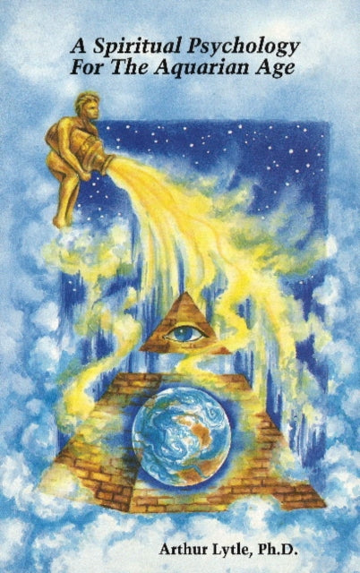 Book cover of: Spiritual Psychology for the Aquarian Age. By: Arthur Lytle