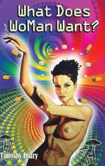 Book cover of: What Does WoMan Want?. By: Timothy Leary