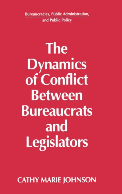 Book cover of: Dynamics of Conflict Between Bureaucrats and Legislators
