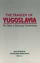 Book cover of: Tragedy of Yugoslavia: The Failure of Democratic Transformation. By: Jim Seroka