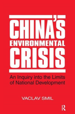 China's Environmental Crisis: An Enquiry into the Limits of National Development