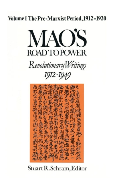 Mao's Road to Power: Revolutionary Writings, 1912-49: v. 1: Pre-Marxist Period, 1912-20