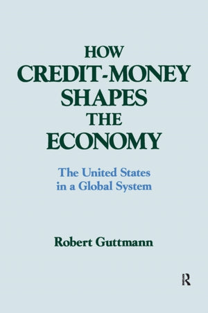 How Credit-money Shapes the Economy: The United States in a Global System