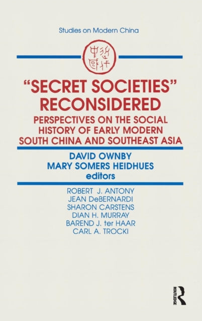 Book cover of: Secret Societies Reconsidered: Perspectives on the Social History of Early Modern South China and Southeast Asia