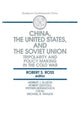 Book cover of: China, the United States and the Soviet Union. By: Robert S. Ross