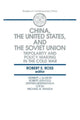 Book cover of: China, the United States and the Soviet Union. By: Robert S. Ross