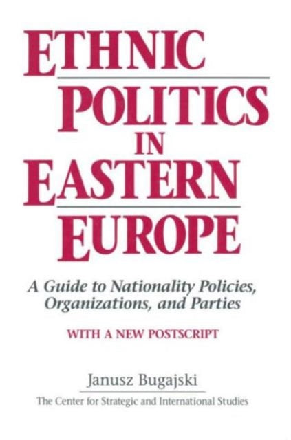Book cover of: Ethnic Politics in Eastern Europe: A Guide to Nationality Policies, Organizations and Parties
