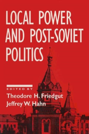 Local Power and Post-Soviet Politics