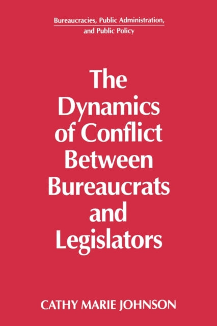 Book cover of: Dynamics of Conflict Between Bureaucrats and Legislators
