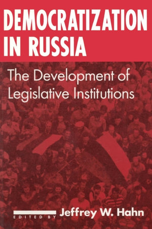 Democratization in Russia: The Development of Legislative Institutions