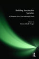 Book cover of: Building Sustainable Societies: A Blueprint for a Post-industrial World. By: Dennis C. Pirages