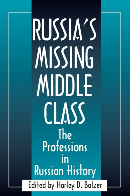 Russia's Missing Middle Class: The Professions in Russian History