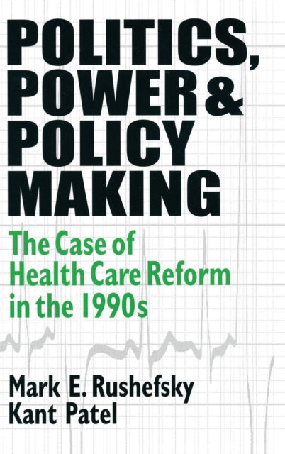 Book cover of: Politics, Power and Policy Making. By: Mark E. Rushefsky